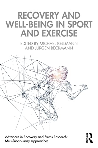 Recovery and Well-being in Sport and Exercise: Interdisciplinary Insights (Advances in Recovery and Stress Research: Multi-Disciplinary Approaches Series)