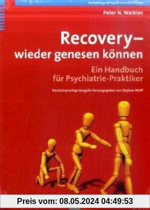 Recovery - wieder genesen können. Ein Handbuch für Psychiatrie-Praktiker