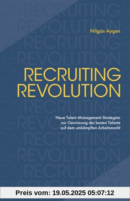 Recruiting Revolution: Neue Talent-Management-Strategien zur Gewinnung der besten Talente auf dem umkämpften Arbeitsmarkt