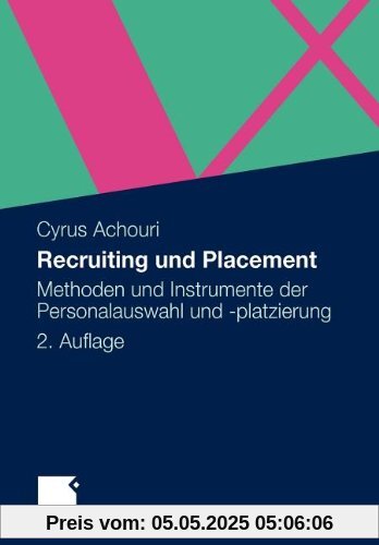 Recruiting und Placement: Methoden und Instrumente der Personalauswahl und -Platzierung (German Edition)