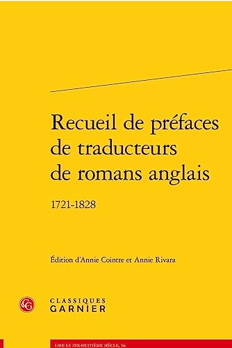 Recueil De Prefaces De Traducteurs De Romans Anglais: 1721-1828 (Lire le dix-huitieme siecle, 56) von Classiques Garnier