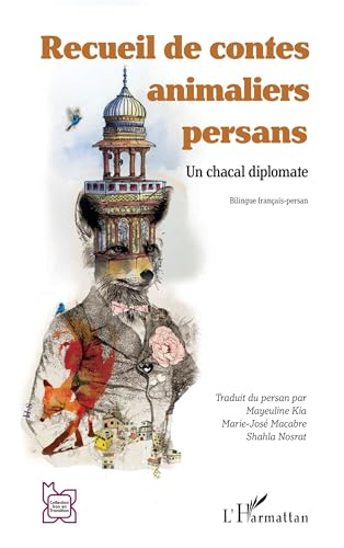 Recueil de contes animaliers persans: Un chacal diplomate. Bilingue français-persan von Editions L'Harmattan