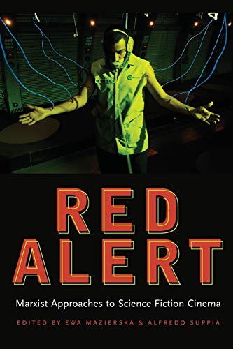 Red Alert: Marxist Approaches to Science Fiction Cinema (Contemporary Approaches to Film and Media) von Wayne State University Press