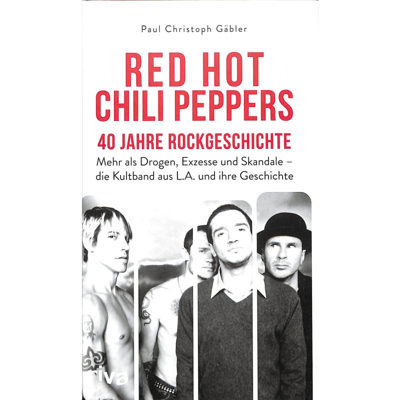 Red Hot Chili Peppers - 40 Jahre Rockgeschichte Red Hot Chili Peppers - 40 Jahre Rockgeschichte