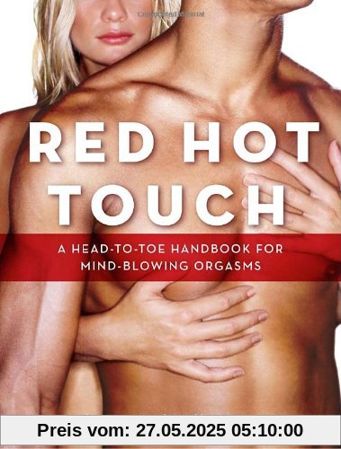 Red Hot Touch: A head-to-toe handbook for mind-blowing orgasms Red Hot Touch: A head-to-toe handbook for mind-blowing orgasms