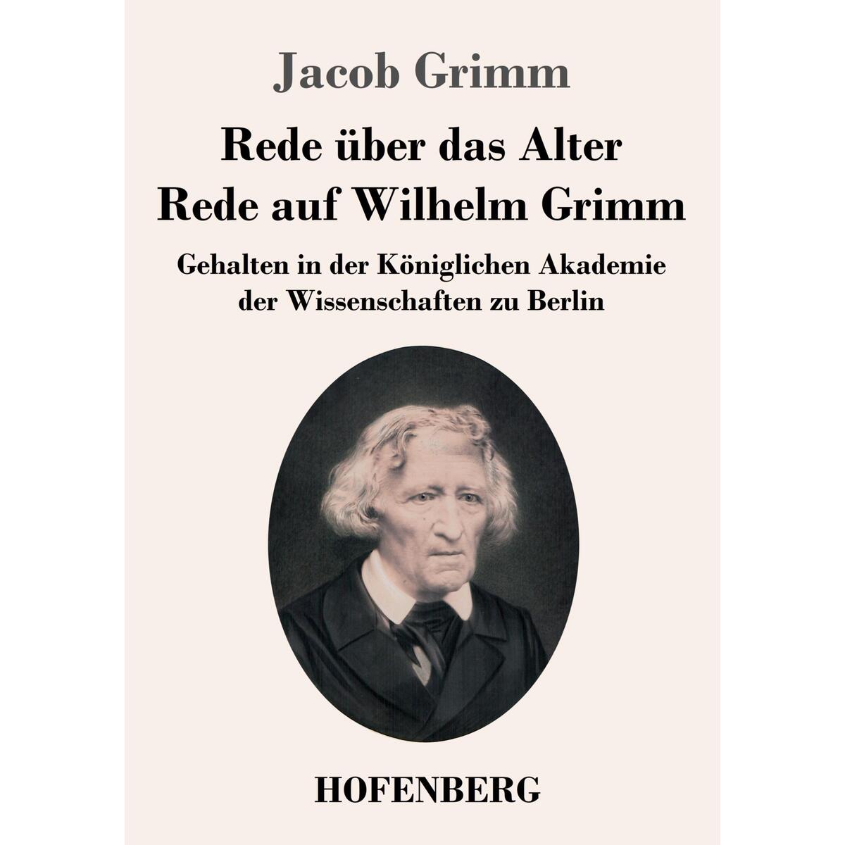 Rede über das Alter / Rede auf Wilhelm Grimm von Hofenberg