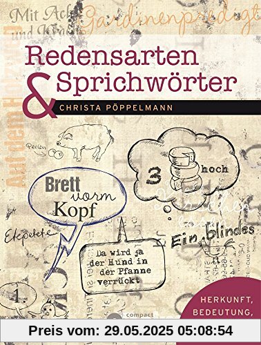 Redensarten & Sprichwörter: Herkunft, Bedeutung, Verwendung Redensarten & Sprichwörter: Herkunft, Bedeutung, Verwendung
