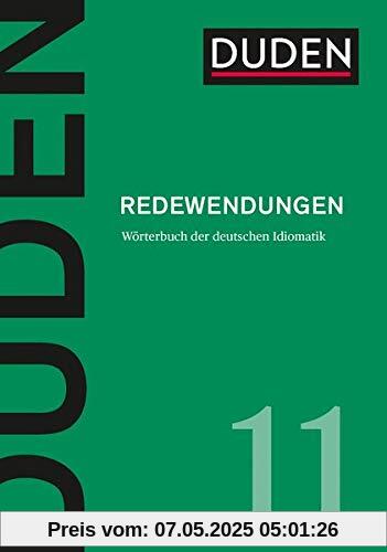 Redewendungen: Wörterbuch der deutschen Idiomatik (Duden - Deutsche Sprache in 12 Bänden)