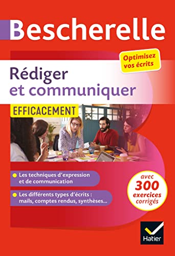 Bescherelle Rediger et communiquer efficacement: pour optimiser ses écrits (CV, mail, compte-rendu, pages web...)