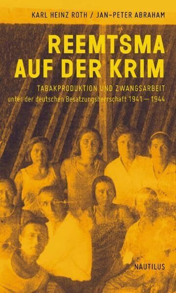 Reemtsma auf der Krim: Tabakproduktion und Zwangsarbeit unter der deutschen Besatzungsherrscha...