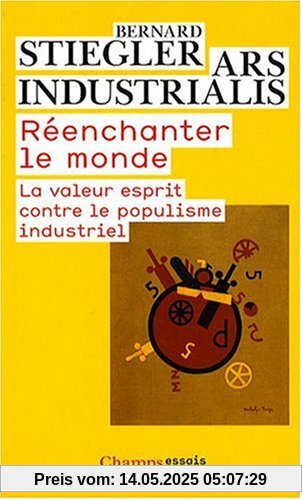 Reenchanter Le Monde: LA Valeur Esprit Contre Le Populisme Industriel