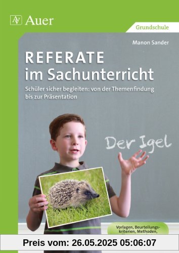 Referate im Sachunterricht: Schüler sicher begleiten: von der Themenfindung bis zur Präsentation (1. bis 4. Klasse)