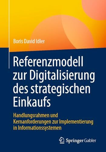Referenzmodell zur Digitalisierung des strategischen Einkaufs: Handlungsrahmen und Kernanforde... Referenzmodell zur Digitalisierung des strategischen Einkaufs: Handlungsrahmen und Kernanforde...