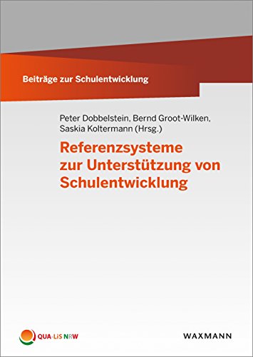 Referenzsysteme zur Unterstützung von Schulentwicklung (Beiträge zur Schulentwicklung)
