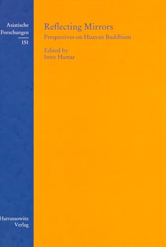 Reflecting Mirrors: Perspectives on Huayan Buddhism (Asiatische Forschungen, Band 151) von Harrassowitz