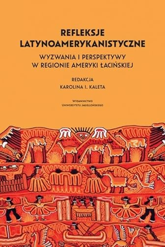 Refleksje latynoamerykanistyczne: Wyzwania i perspektywy w regionie Ameryki Łacińskiej von Wydawnictwo Uniwersytetu Jagiellońskiego