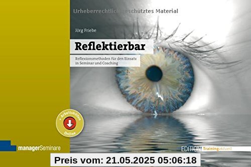 Reflektierbar: Reflexionsmethoden für den Einsatz in Seminar und Coaching (Edition Training aktuell)