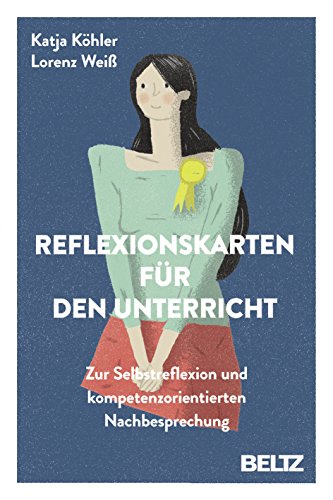 Reflexionskarten für den Unterricht: Zur Selbstreflexion und kompetenzorientierten Nachbesprechung von Beltz GmbH, Julius