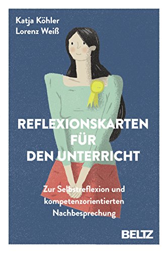 Reflexionskarten für den Unterricht: Zur Selbstreflexion und kompetenzorientierten Nachbesprechung