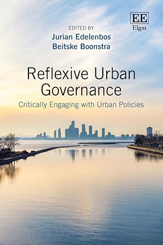 Reflexive Urban Governance: Critically Engaging with Urban Policies Reflexive Urban Governance: Critically Engaging with Urban Policies von Edward Elgar Publishing Ltd