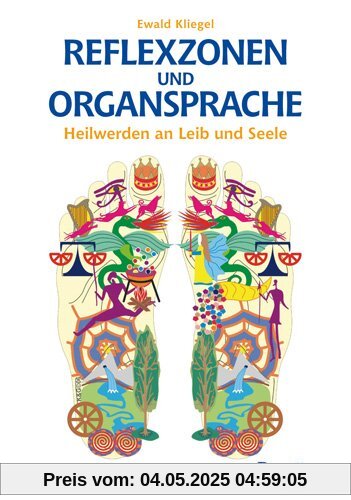 Reflexzonen und Organsprache: Heilwerden an Leib und Seele