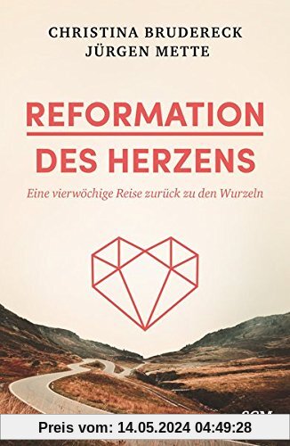 Reformation des Herzens: Eine vierwöchige Reise zurück zu den Wurzeln