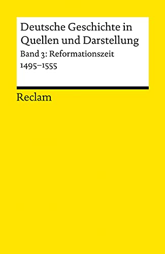 Reformationszeit: 1495-1555: Epochen und Schriften; Bedeutsames der deutschen Geschichte – 17003 (Reclams Universal-Bibliothek, Band 3) Reformationszeit: 1495-1555: Epochen und Schriften; Bedeutsames der deutschen Geschichte – 17003 (Reclams Universal-Bibliothek, Band 3)