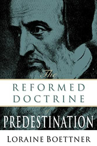 Reformed Doctrine of Predestination Reformed Doctrine of Predestination