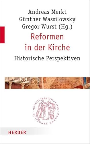 Reformen in der Kirche: Historische Perspektiven (Quaestiones disputatae)