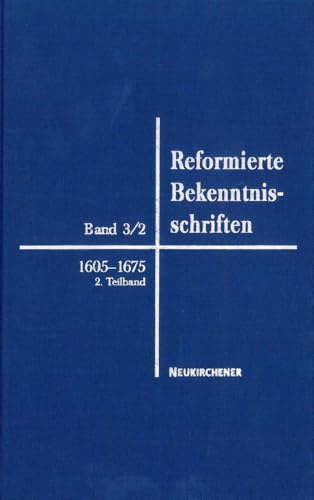Reformierte Bekenntnisschriften: Bd. 3/2: 1605-1675 2. Teil 1647-1675