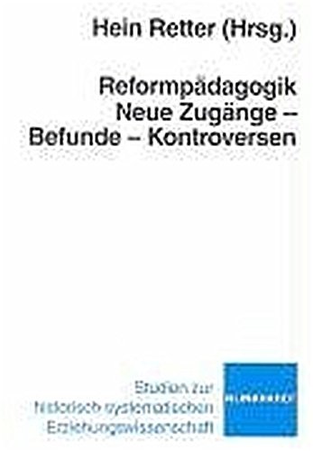 Reformpädagogik: Neue Zugänge - Befunde - Kontroversen (Studien zur historisch-systematischen Erziehungswissenschaft) von Klinkhardt, Julius