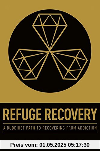 Refuge Recovery: A Buddhist Path to Recovering from Addiction