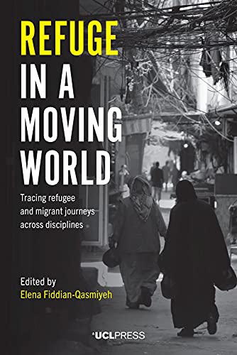 Refuge in a Moving World: Tracing Refugee and Migrant Journeys Across Disciplines von UCL Press