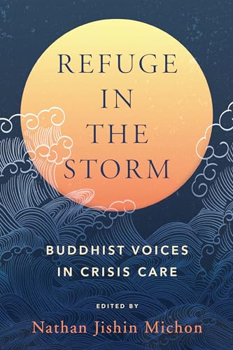 Refuge in the Storm: Buddhist Voices in Crisis Care von North Atlantic Books