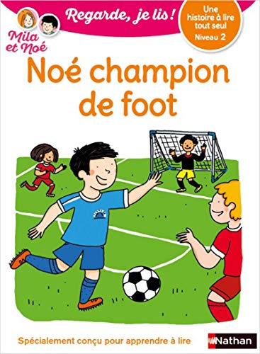 Regarde, je lis ! - Niveau 2 : Noé champion de foot (08) von NATHAN