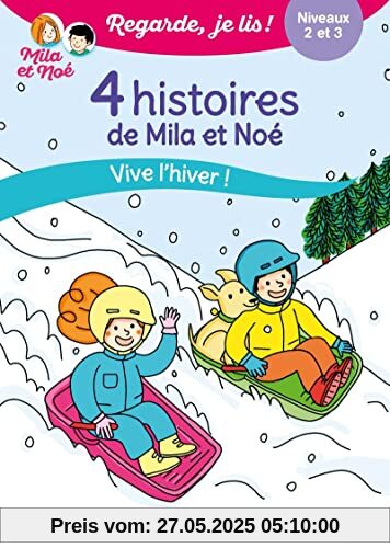 Regarde je lis ! 4 histoires de Mila et Noé - Vive l'hiver ! Niveau 2 et 3: Vive l'hiver ! Niveaux 2 et 3 Regarde je lis ! 4 histoires de Mila et Noé - Vive l'hiver ! Niveau 2 et 3: Vive l'hiver ! Niveaux 2 et 3