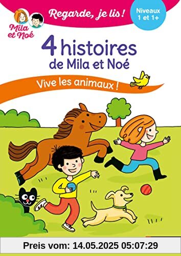 Regarde je lis ! 4 histoires de Mila et Noé - Vive les animaux Niveau 1 & 1+