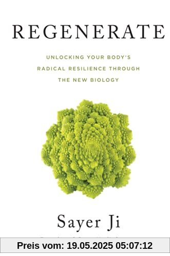 Regenerate: Unlocking Your Body's Radical Resilience through the New Biology