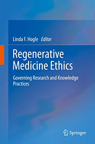 Regenerative Medicine Ethics: Governing Research and Knowledge Practices