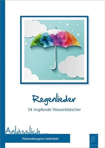 Regenlieder: 34 tropfende Wasserklatscher (Anlässlich / Themenbezogene Liederbücher) von Fidula Verlag (Nova MD)