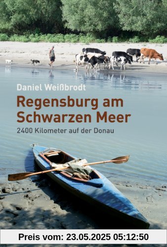 Regensburg am Schwarzen Meer: 2400 Kilometer auf der Donau