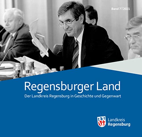 Regensburger Land 2021: Der Landkreis Regensburg in Geschichte und Gegenwart (Regensburger Land: Der Landkreis Regensburg in Geschichte und Gegenwart) von Pustet, Friedrich GmbH