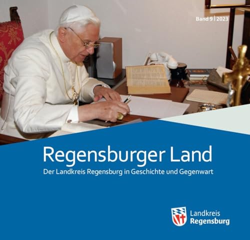 Regensburger Land Band 9/2023: Der Landkreis Regensburg in Geschichte und Gegenwart (Regensburger Land. Der Landkreis Regensburg in Geschichte und Gegenwart) von Schnell & Steiner GmbH