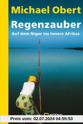 Regenzauber: Auf dem Niger ins Innere Afrikas