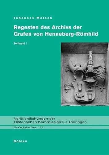 Regesten des Archivs der Grafen von Henneberg-Römhild: 2 Bde. (Veröffentlichungen der Historischen Kommission für Thüringen, Grosse Reihe)