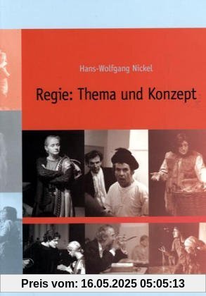 Regie: Thema und Konzept: Ein Buch für Planung und Organiasation von Theaterprojekten Regie: Thema und Konzept: Ein Buch für Planung und Organiasation von Theaterprojekten