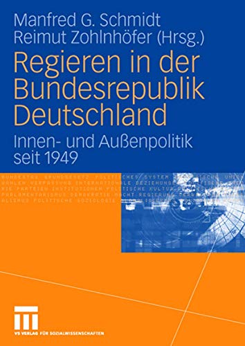 Regieren in der Bundesrepublik Deutschland: Innen- und Außenpolitik seit 1949