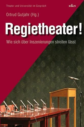 Regietheater: Wie sich über Inszenierungen streiten lässt: Wie sich über Inszenierungen streiten lässt. Symposium im Thalia Theater Hamburg, 2007 (Theater und Universität im Gespräch)