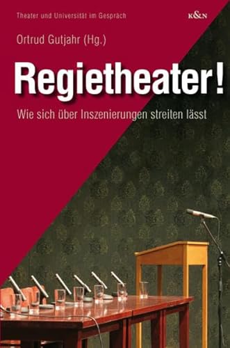 Regietheater: Wie sich über Inszenierungen streiten lässt: Wie sich über Inszenierungen streiten lässt. Symposium im Thalia Theater Hamburg, 2007 (Theater und Universität im Gespräch)