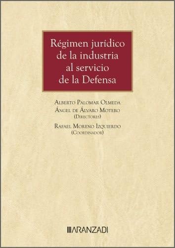 Régimen jurídico de la industria al servicio de la Defensa: 2ª edición (Gran Tratado) von Aranzadi
